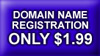 Click Here For Low Cost Domain Name Registration ONLY $1.99